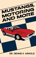 Mustangs, Motoring and More B0C2RPJ5S9 Book Cover