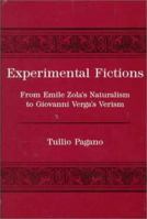 Experimental Fictions: From Emile Zola's Naturalism to Giovanni Verga's Verism 0838637566 Book Cover