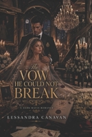 The Vow He Could Not Break: A Dark Mafia Romance B0HD13JHVD Book Cover