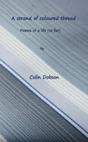 A Strand of coloured thread: Poems of life (so far) 1543010075 Book Cover