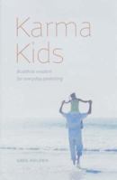 Karma Kids : Buddhist Wisdom for Everyday Parenting 1841812846 Book Cover