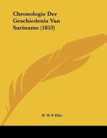 Chronologie Der Geschiedenis Van Suriname (1853) 1160055122 Book Cover