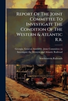 Report Of The Joint Committee To Investigate The Condition Of The Western & Atlantic R.r. 1024763005 Book Cover