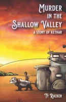 Murder In The Shallow Valley: A Story Of Kethar 1962724018 Book Cover