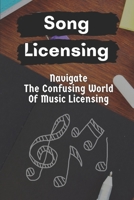 Song Licensing: Navigate The Confusing World Of Music Licensing: Introduction To Music Licensing For Musicians B09CH65W8N Book Cover