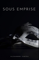 SOUS EMPRISE: Emprise et Manipulation dans le couple : témoignage d’une relation toxique B0BJ8HS79B Book Cover