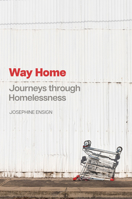 Way Home: Journeys Through Homelessness 1421450232 Book Cover