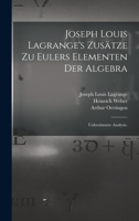 Joseph Louis Lagrange's Zusätze zu Eulers Elementen der Algebra: Unbestimmte Analysis. 1018068694 Book Cover