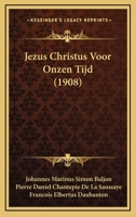 Jezus Christus Voor Onzen Tijd (1908) 1167003802 Book Cover