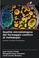 Qualità microbiologica del formaggio costiero di Valledupar: Indicatori di qualità microbiologica 6206036235 Book Cover