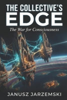 THE COLLECTIVE’S EDGE: The War for Consciousness (The Posthuman Archives) B0GL862XS7 Book Cover