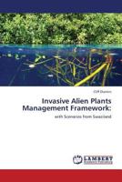 Invasive Alien Plants Management Framework:: with Scenarios from Swaziland 384540681X Book Cover