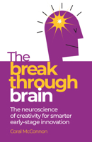 The Breakthrough Brain: The Neuroscience of Creativity for Inexhaustible Innovation 1788609603 Book Cover
