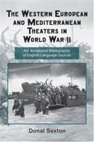 The Western European and Mediterranean Theaters in World War II: An Annotated Bibliography of English-Language Sources 0415957699 Book Cover
