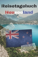 Reisetagebuch Neuseeland: Reisejournal / Notizbuch / Erinnerungsbuch f�r Ihren Urlaub - inkl. Packliste, Checkliste & To-Do-Liste Urlaub Reise Auslandsjahr Aupair Auslandssemester Geschenk Abschiedsbu 1660469481 Book Cover