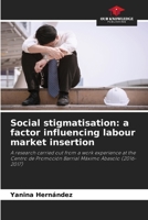 Social stigmatisation: a factor influencing labour market insertion 6206929442 Book Cover