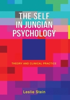 The Self in Jungian Psychology: Theory and Clinical Practice 1630519804 Book Cover