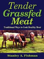 Tender Grassfed Meat: Traditional Ways to Cook Healthy Meat 098234290X Book Cover