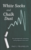 White Socks and Chalk Dust 1398461830 Book Cover