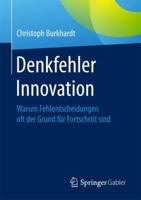 Denkfehler Innovation: Warum Fehlentscheidungen oft der Grund für Fortschritt sind 3658111879 Book Cover