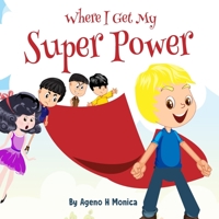 Where I Get My Super Power 0645413305 Book Cover