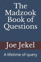 The Madzook Book of Questions: A lifetime of query B088N3WWL5 Book Cover