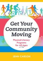 Get Your Community Moving: Physical Literacy Programs for All Ages 0838917259 Book Cover