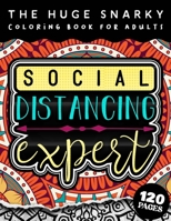 The HUGE Snarky Coloring Book For Adults: Social Distancing Expert: A Sassy colouring Gift Book For Adults: 50 Funny & Sarcastic Colouring Pages For Stress Relief & Relaxation B09T39QFB7 Book Cover
