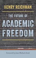 The Future of Academic Freedom 142142858X Book Cover