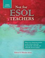 Not for ESOL Teachers: What Every Classroom Teacher Needs to Know About the Linguistically, Culturally, and Ethnically Diverse Student 0137154550 Book Cover