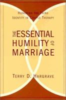 The Essential Humility of Marriage : Honoring the Third Identity in Couple Therapy 1891944363 Book Cover