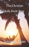 The Christian Life Made Easy B08GV9NHJV Book Cover