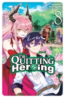 I'm Quitting Heroing, Vol. 8 (I'm Quitting Heroing, 8) 197539464X Book Cover