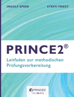 Prince2: Leitfaden zur methodischen Prüfungsvorbereitung (German Edition) 3751904891 Book Cover