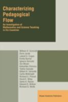 Characterizing Pedagogical Flow: An Investigation of Mathematics and Science Teaching in Six Countries 0792342720 Book Cover