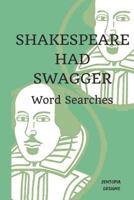 Shakespeare had Swagger: Word Searches 1791884008 Book Cover