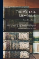 The Weitzel Memorial: Historical and Genealogical Record of the Descendants of Paul Weitzel, of Lancaster, Pa., 1740, Including Brief Sketches of the ... Hayden, M'Cormick, Stone, White, and Others 1014709997 Book Cover