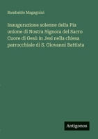 Inaugurazione solenne della Pia unione di Nostra Signora del Sacro Cuore di Gesù in Jesi nella chiesa parrocchiale di S. Giovanni Battista (Italian Edition) 3563215189 Book Cover