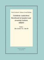 Geistliche Andachten Bestehend in Hundert Und Zwantzig Liedern 1666/67: Teil 1: Die Lieder Nr. 1 Bis 60 (Neudrucke Deutscher Literaturwerke. N. F.) (German Edition) 3112238478 Book Cover