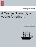 A Year in Spain, by a Young American [A. Slidell-Mackenzie] 1143079809 Book Cover
