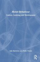 Motor Behaviour: Control, Learning and Development 1032893656 Book Cover