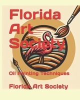 Florida Art Society: Oil Painting Techniques B0FLPYGGFD Book Cover