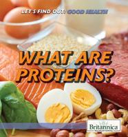 What Are Proteins? 1538302985 Book Cover
