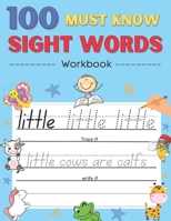 100 Must Know Sight Words Activity Workbook: Learn About Animals By Sight Words , Learn, Trace & Practice 100 Common High Frequency Sight Words for kids B09T893TRN Book Cover