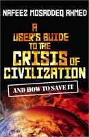 A User's Guide to the Crisis of Civilization: And How to Save It 0745330533 Book Cover