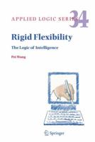 Rigid Flexibility: The Logic of Intelligence 1402050445 Book Cover