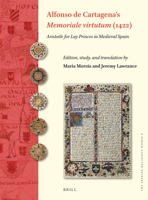 Alfonso de Cartagena’s 'Memoriale virtutum' (1422) Aristotle for Lay Princes in Medieval Spain 9004411151 Book Cover
