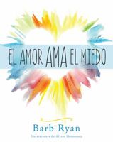 El Amor AMA El Miedo 1943190127 Book Cover