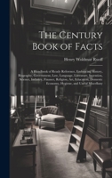 The Century Book of Facts: A Handbook of Ready Reference, Embracing History, Biography, Government, Law, Language, Literature, Invention, Science B0CMJWMT8R Book Cover