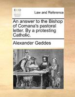 An answer to the Bishop of Comana's pastoral letter. By a protesting Catholic. 1170606644 Book Cover